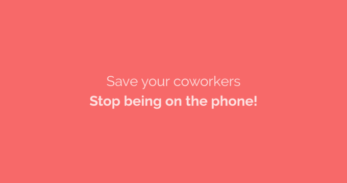 Stop having phone conversations in front of your coworkers